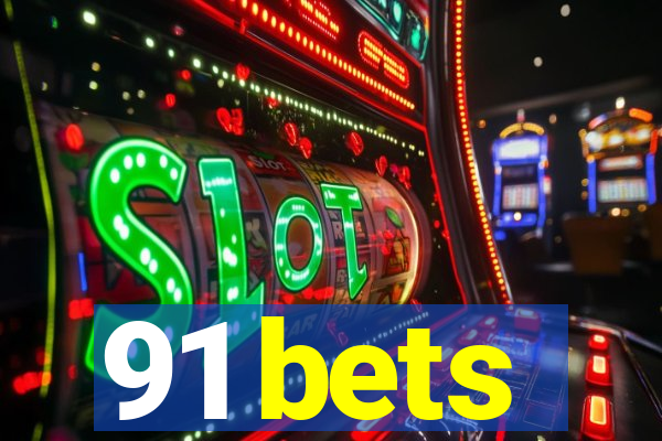 91 bets